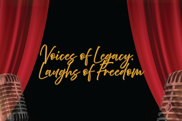 An illustrated image of a stage with red curtains, and microphones coming from each side. There is yellow script text reading "Voices of Legacy, Laughs of Freedom"